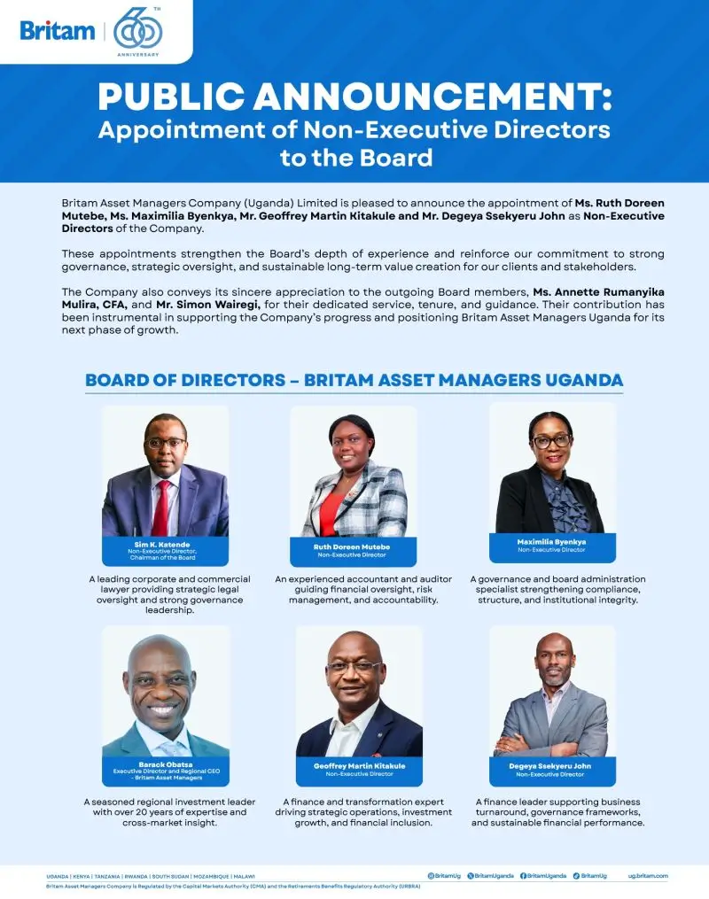 Britam Asset Managers Company (Uganda) Limited appointed Geoffrey Kitakule, Maximilia Byenkya, Ruth Doreen Mutebe, and Degeya Ssekyeru John as Non-Executive Directors