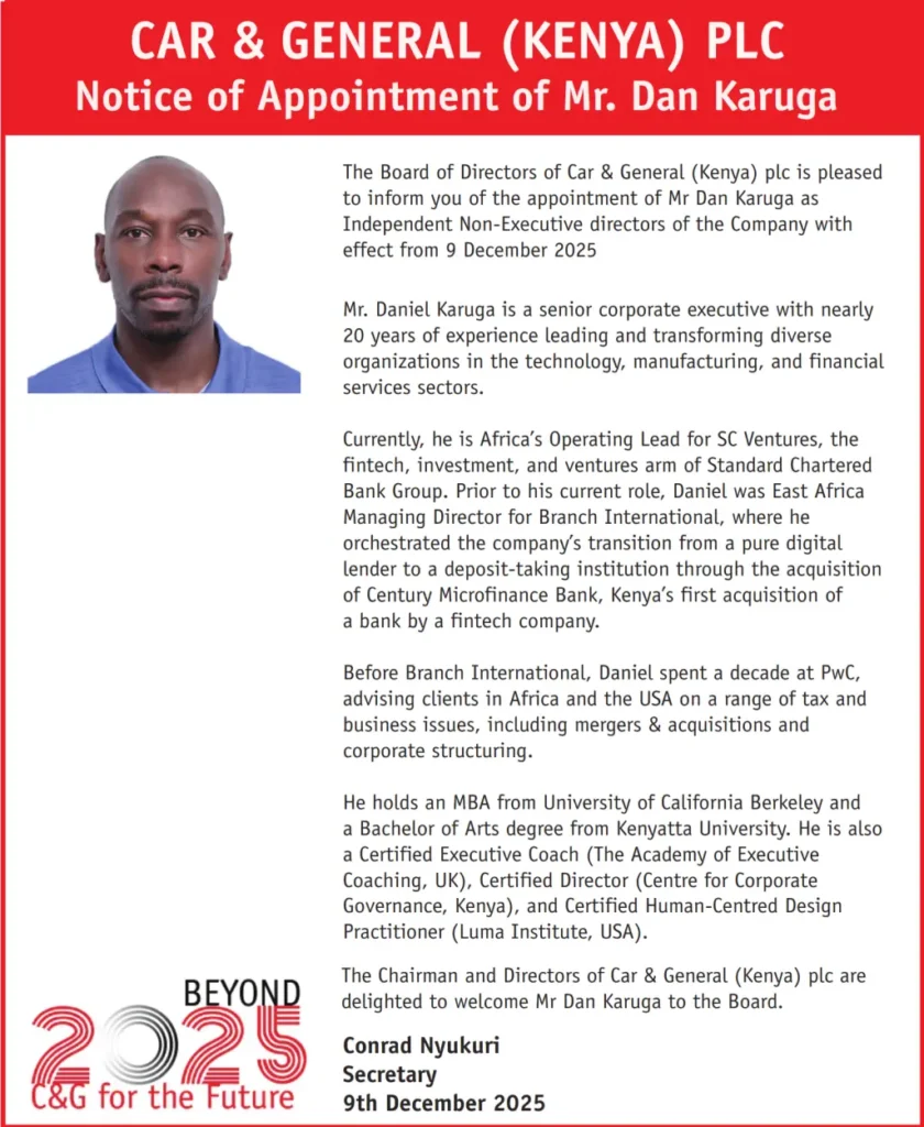 Car & General (Kenya) PLC appointed Mr. Dan Karuga as Independent Non-Executive Director. Karuga is Africa Operating Lead for SC Ventures and former East Africa MD at Branch International.