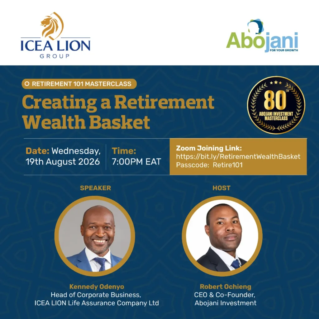 Abojani X ICEA LION Retirement Webinar On 19th August, our Retirement 101 webinar, Creating a Retirement Wealth Basket