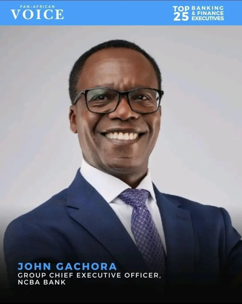 NCBA Group CEO John Gachora has been named among Pan African Voice's Top 25 Banking & Finance Executives in Africa for 2026