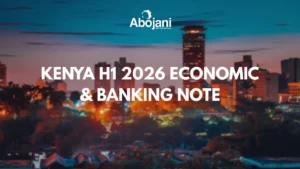 Kenya H1 2026 Economic & Banking Note By Elizabeth Kivuva, Abojani Research